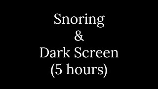 5 Hours Of Snoring U0026 Dark Screen  Fall Asleep And Relax Deep Sleep Asmr