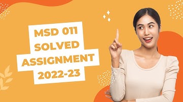 MSD 011 SOLVED ASSIGNMENT 2022-23