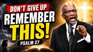 Terry K  Anderson - Before You Give Up, Psalm 27 Reveals What God Wants You to Remember