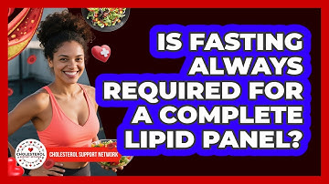 Is Fasting Always Required For A Complete Lipid Panel? - Cholesterol Support Network