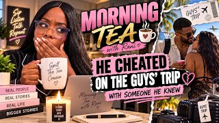 STORY TIME | HE CHEATED IN A GUYS TRIP #storytime