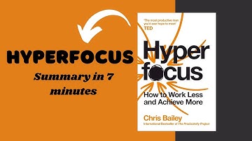 Hyperfocus | Chris Bailey | 7-minute summary