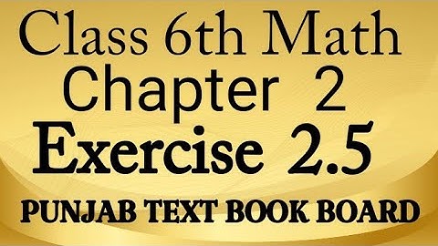 Class 6th Math Chapter 2 Exercise 2.5 Punjab Text Book Board || 6 Class Maths Chapter 2 E.X 2.5