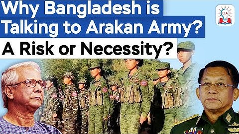 Why is Bangladesh Engaging With Arakan Army l Myanmar's Rebels at Border l Legacy IAS