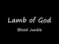 Video Blood junkie Lamb Of God