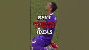 BEST IDEAS FOR EDITING YT NAMES #shorts #edit #subscribe #football #foryou