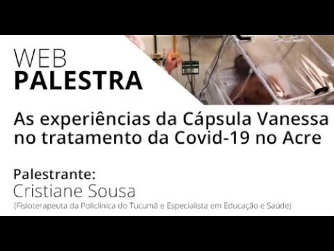 As experiências da Cápsula Vanessa no tratamento da Covid-19 no Acre