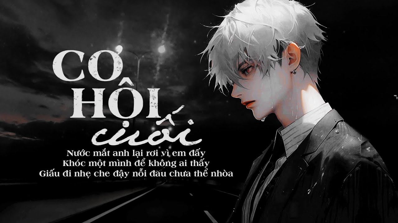 Cơ Hội Cuối - An Vũ | Lyric Video | Nước mắt anh lại rơi vì em đấy Cơ Hội Cuối - An Vũ | Lyric Video | Nước mắt anh lại rơi vì em đấy