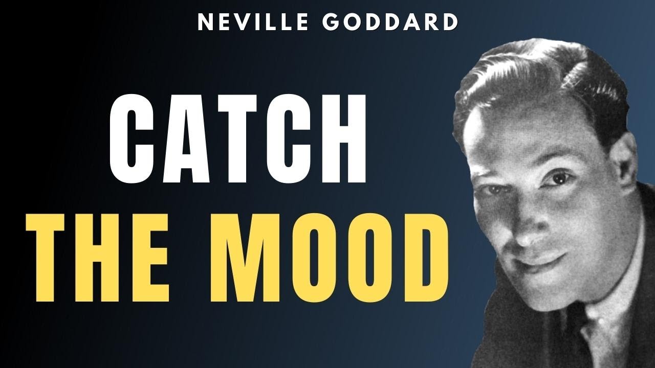 Neville Goddard - Catch The Mood (Best Method)