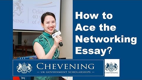 How to Write Your Chevening Networking Essay | Chevening Scholarships