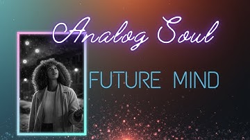 Analog Soul, Future Mind - Welcome to the Archive