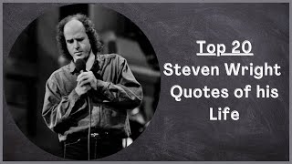 Top 20 Steven Wright Life, Motivational, Inspirational Quotes
