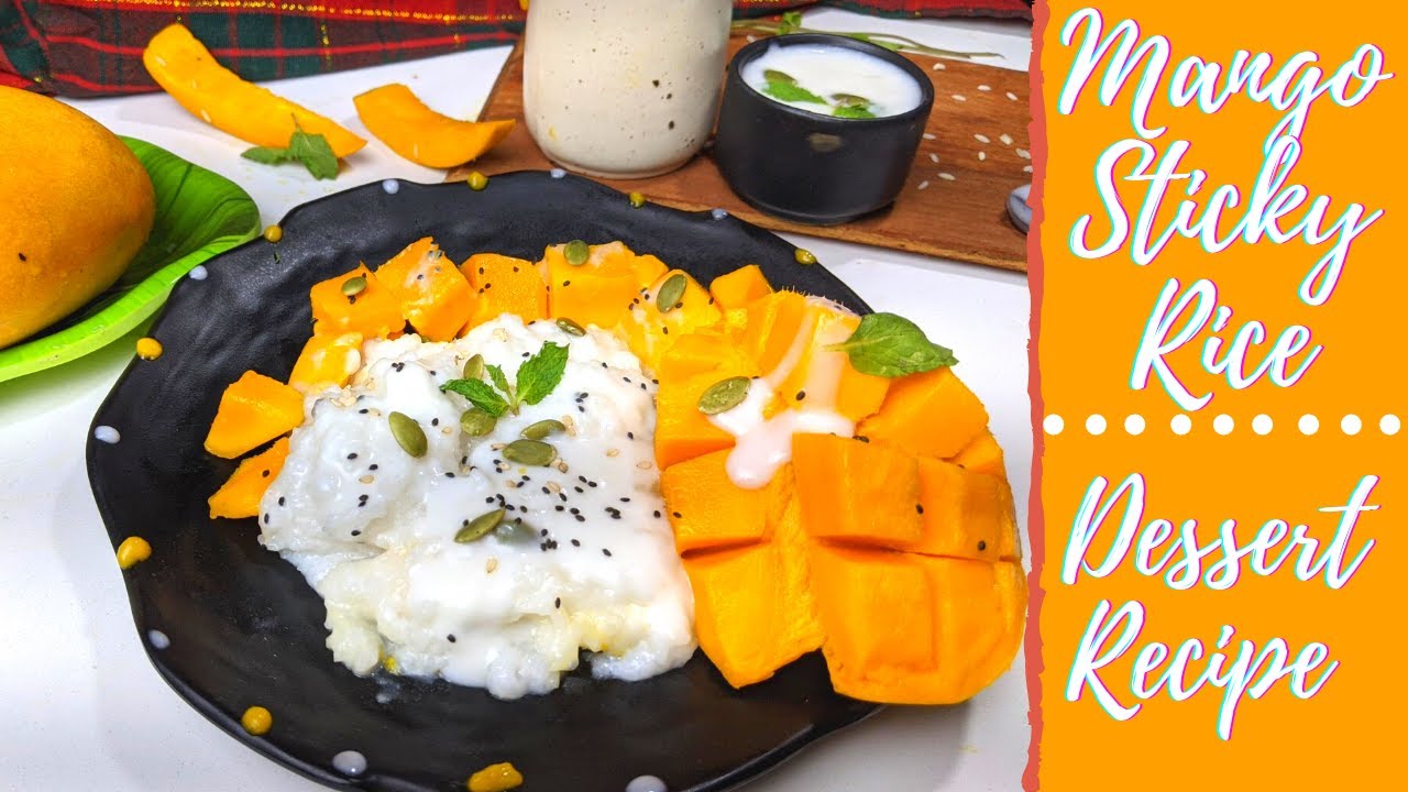 Mango Dessert Recipe | Mango Recipe-How to make Mango Sticky Rice | Thai Dessert Recipe | Special Menu
