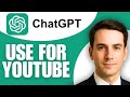 How To Use ChatGPT For YouTube