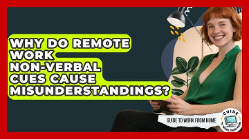 Why Do Remote Work Non-verbal Cues Cause Misunderstandings? - Guide To Work From Home