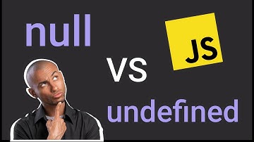 Giải Mã Giá Trị Null Và Undefined Trong JavaScript