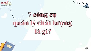 Nội dung của 7 công cụ quản lí chất lượng
