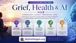 Introducing the New "Grief, Health & AI" Hub at MyGriefAngels.org