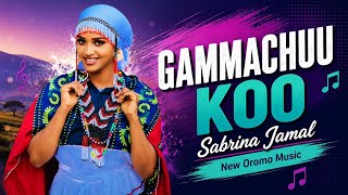 Sabrina Jamal GAMMACHUU KOO New Oromo Music 