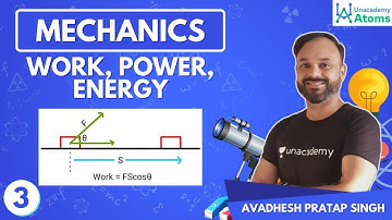 Mechanics L3 | Work, Power, Energy | IIT JEE Physics | Unacademy Atoms | Avadhesh Pratap Singh