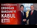 Cumhurbaşkanı Erdoğan, Barzani'yi kabul etti