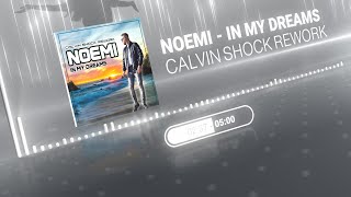 NOEMI - IN MY DREAMS (CALVIN SHOCK REWORK)