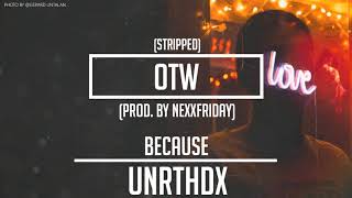 Because - OTW (stripped) (prod. by NEXXFRIDAY)