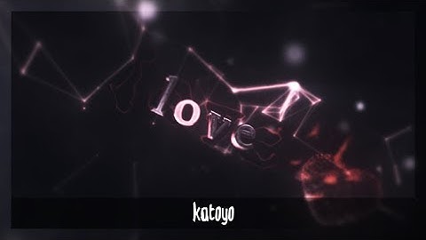 💙🔥Intro - love (frames in desc.) ~ katoyo🔥💙