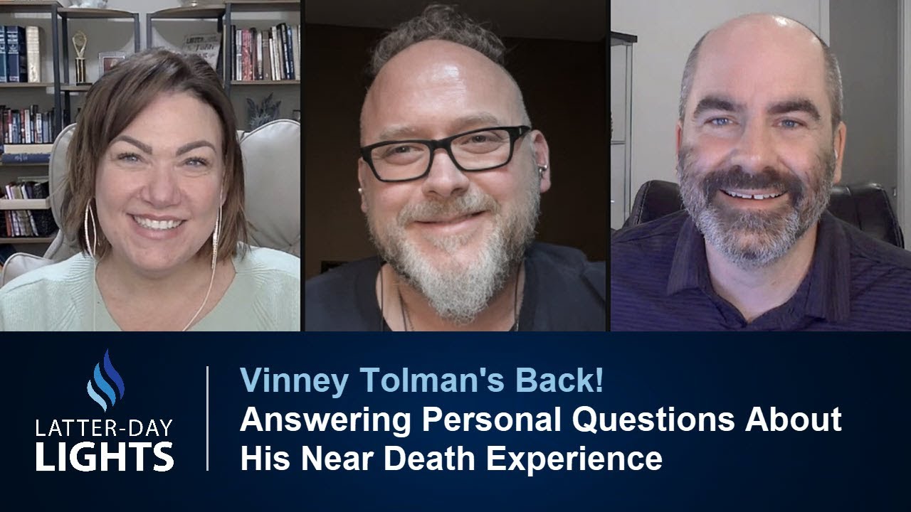 Vinney's Back! Answering Personal Questions About His NDE: Vinney Tolman's Story - Latter-Day Lights