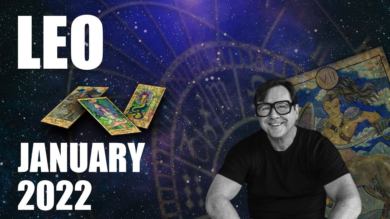 LEO JANUARY 2022 Reading and Predictions * * A Mystical Reading Different To The Others.