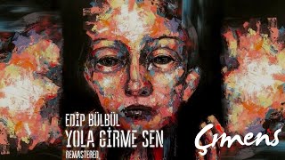 Edip Bülbül - Yola Girme Sen Remastered  ( Lyric Video ) Resimi