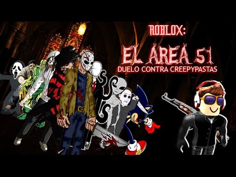 Roblox El Area 51 Duelos A Muerte Contra Creepypastas The Match Mayor Lord Gameplays 10 - videos matching escape the killers of area 51 in roblox