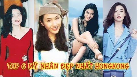 Top 6 mỹ nhân đẹp nhất màn ảnh Hongkong; Trương Bá Chi ngậm ngùi xếp cuối
