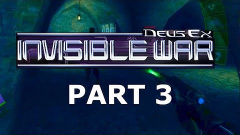 Deus Ex: Invisible War (2003) No-Guide Gameplay - Part 3 (Streamed)