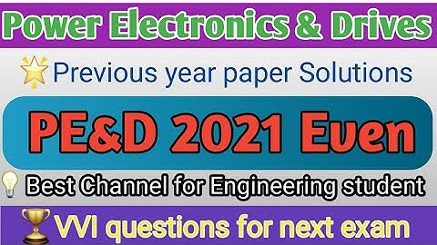 Power Electronics and Drives 2021 Even||PYQ2021PE&D||sbte Bihar PE&D Solution||Engineer