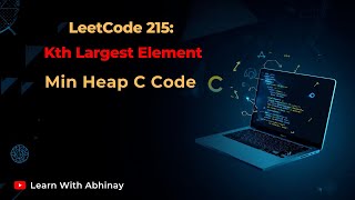 Kth Largest Element | LeetCode 215 | Min Heap C Solution | Interview Ready Code