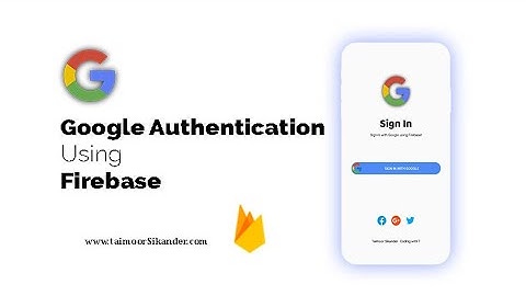 Firebase google authentication sign in using android - 2020