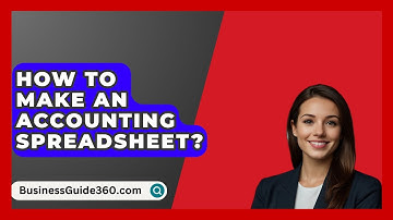How To Make An Accounting Spreadsheet? - BusinessGuide360.com