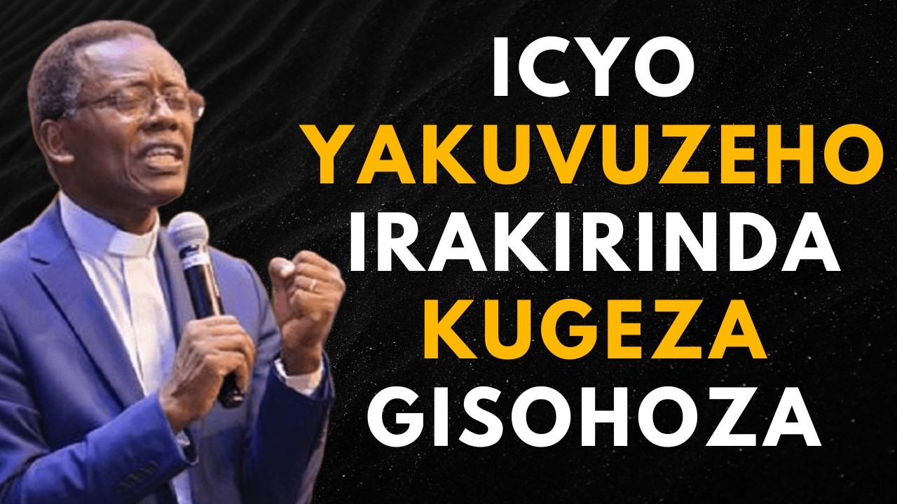 ICYO IMANA YAVUZE IRAKIRINDA KUGEZA GISOHOYE --- Past Antoine RUTAYISIRE