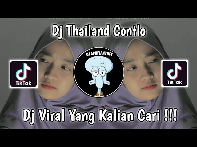 DJ THAILAND CONTLO VIRAL TIK TOK TERBARU 2022 YANG KALIAN CARI ! class=