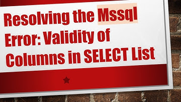 Resolving the Mssql Error: Validity of Columns in SELECT List