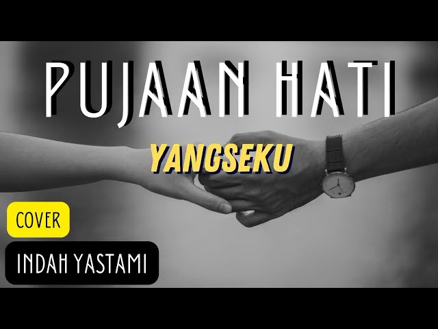 Pujaan Hati - Yangseku | Cover Indah Yastami class=