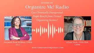 Can Chronically Disorganized People Benefit From Virtual Organizing Sessions? with Alison Lush, CPO®