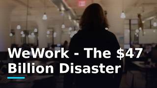 WeWork - The $47 Billion Disaster
