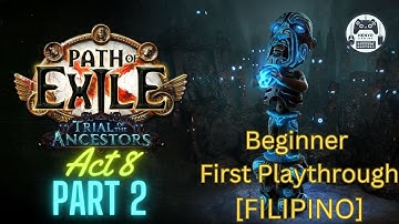 Path of Exile Beginner First Playthrough [FILIPINO] Act8 Part2