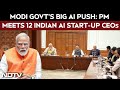 PM Modi News Today | Modi Govt's Big AI Push: PM Meets 12 Indian AI Start-Up CEOs