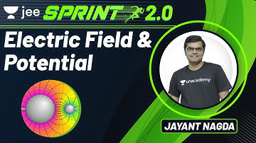 JEE: Electric Field & Potential | JEE Live Sprint 2.0 | Unacademy JEE | JEE Physics | Jayant Nagda
