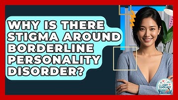 Why Is There Stigma Around Borderline Personality Disorder? - CBT Toolkit