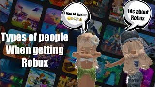 TYPES of people when getting ROBUX!