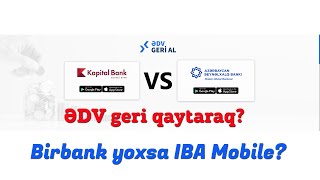 ƏDV geri alırıq İBA Mobile ilə, Birbank vs İBA Mobile - hansı yaxşıdır?